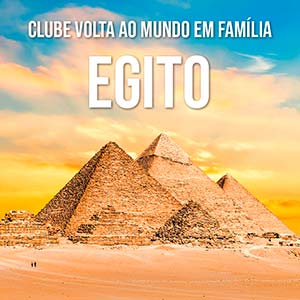 Material Digital: Clube Volta ao Mundo em Família - Egito