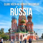 Material Digital: Clube Volta ao Mundo em Família - Rússia